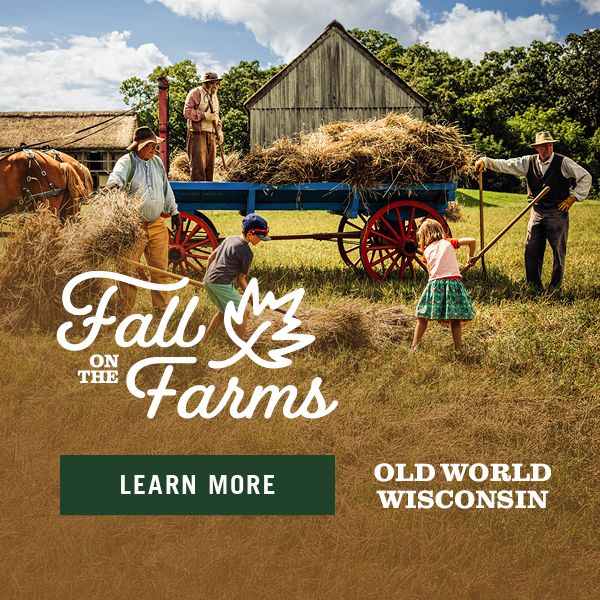 Fall on the Farms at Old World Wisconsin! Learn More